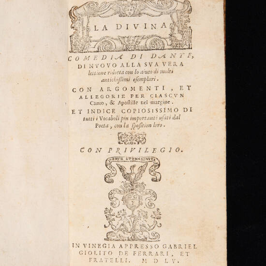 La Divina Comedia Di Dante, di nuouo alla sua vera lettione ridotta con loaiuto di molti antichissimi esemplari. Con argomenti, et allegorie per ciascuncanto, e apostille nel margine. Et indice copiosissimo ...