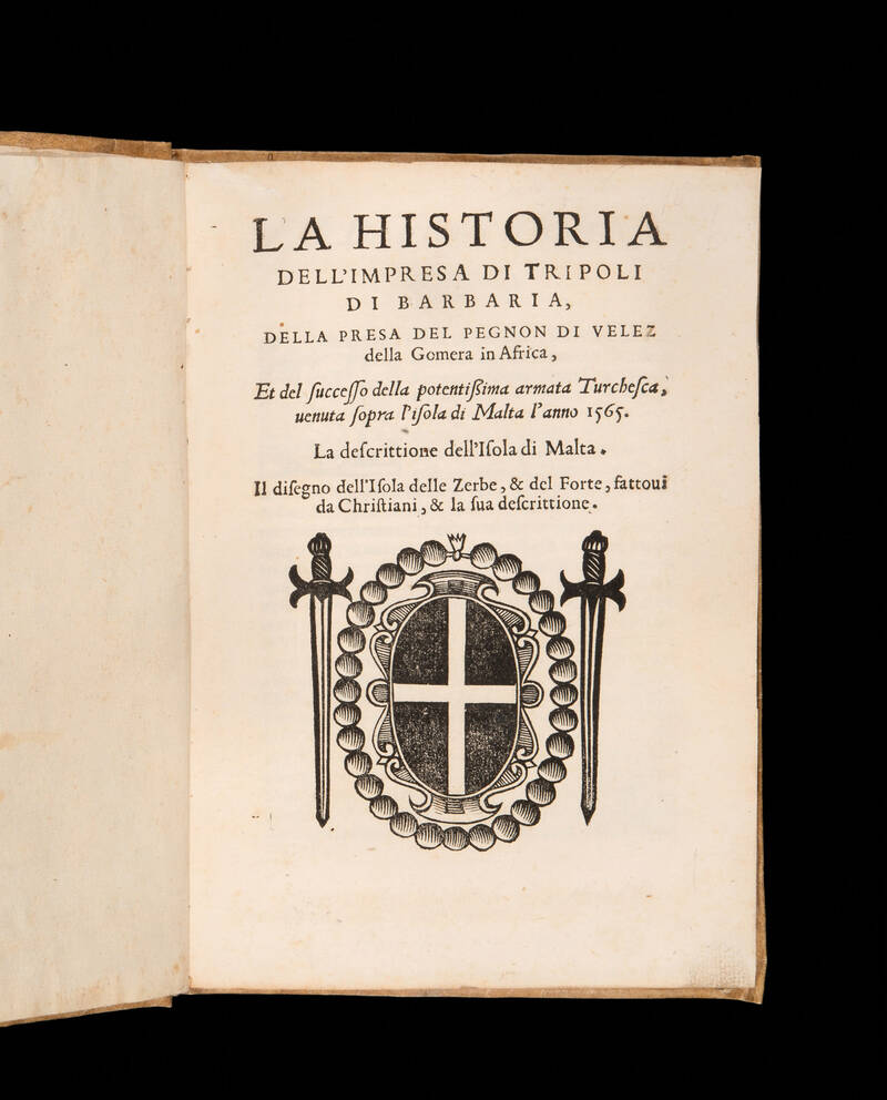 La Historia dell’impresa di Tripoli di Barberia, della presa del Pegnon di Velez della Gomera in Africa, et del successo della potentissima armata Turchesca venuta sopra I’isola di Malta l’anno 1565. La descrizione dell’isola di Malta. Il disegno